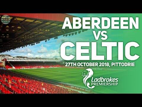 Aberdeen Vs Celtic | 27/10/2019 | Match Preview/Predictions!