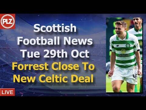 Forrest Close To New Celtic Deal &ndash; Tuesday 29th October &ndash; PLZ Scottish News Bulletin