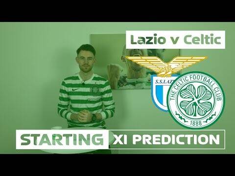 Lazio v Celtic | Starting XI Prediction