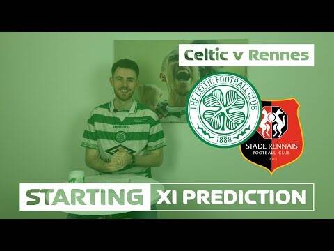 Celtic v Rennes | Starting XI Prediction