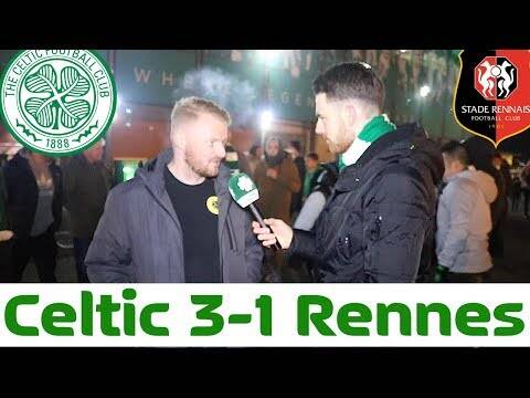 Celtic 3-1 Rennes | ‘Fantastic But Why Are Folk Leaving at 70 Minutes?’