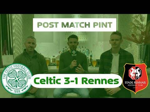 Celtic 3-1 Rennes | Post-Match Pint