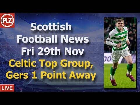 Celtic Top, Gers Need A Point &ndash; Friday 29th November &ndash; PLZ Scottish Bulletin