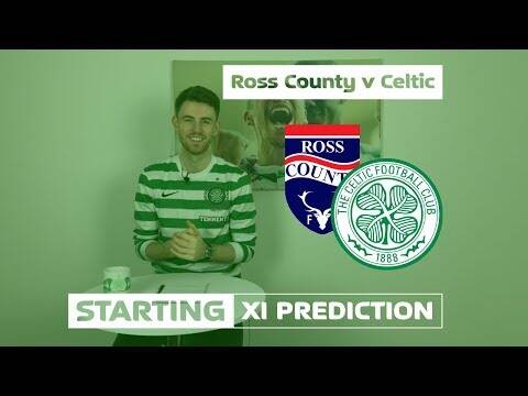 Ross County v Celtic | Starting XI Prediction