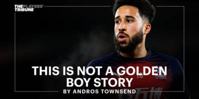 This Is Not A Golden Boy Story | Andros Townsend This Is Not A Golden Boy Story | Andros Townsend