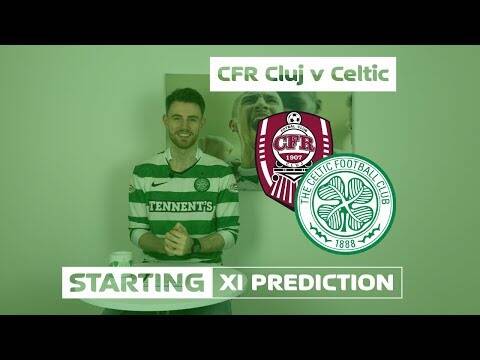 CFR Cluj v Celtic | Starting XI Prediction