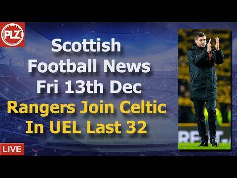 Rangers Join Celtic In UEL Last 32 &ndash; Friday 13th December &ndash; PLZ Scottish Bulletin