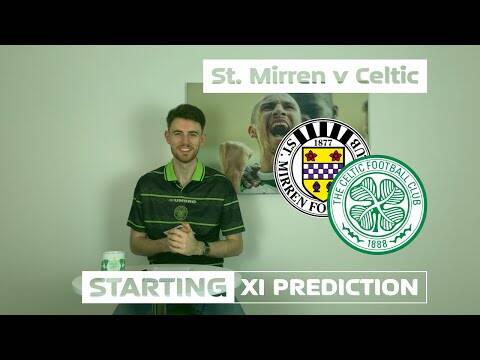 St Mirren v Celtic | Starting XI Prediction