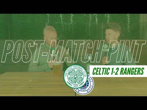Celtic 1-2 Rangers | Post Match Pint