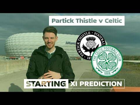 Partick Thistle v Celtic | Starting XI Prediction