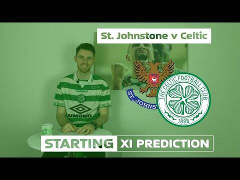 St Johnstone v Celtic | Starting XI Prediction
