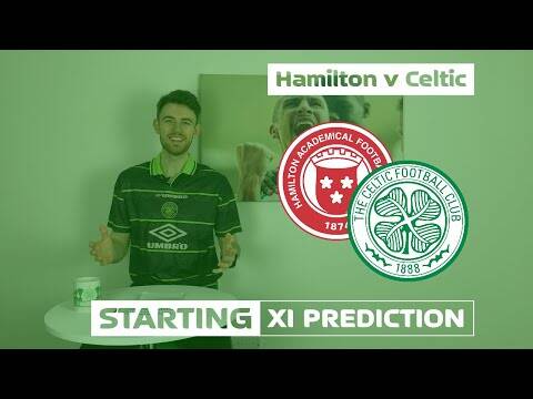 Hamilton v Celtic | Starting XI Prediction