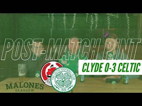 Clyde 0-3 Celtic | Post-Match Pint