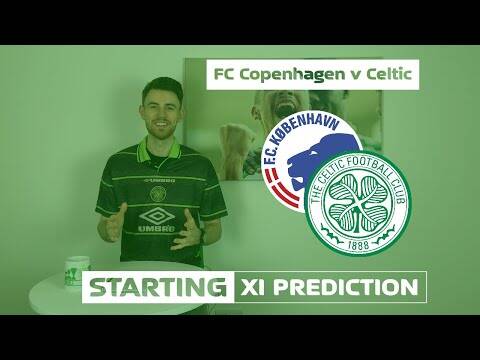 FC Copenhagen v Celtic | Starting XI Prediction