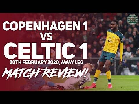 Copenhagen 1-1 Celtic | Match Review! | Wasted Chances!