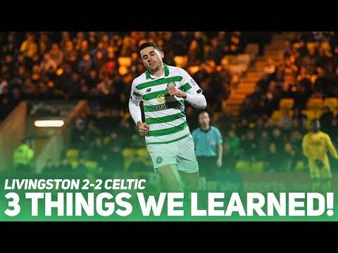 Three Things We Learned From. | Livingston 2-2 Celtic