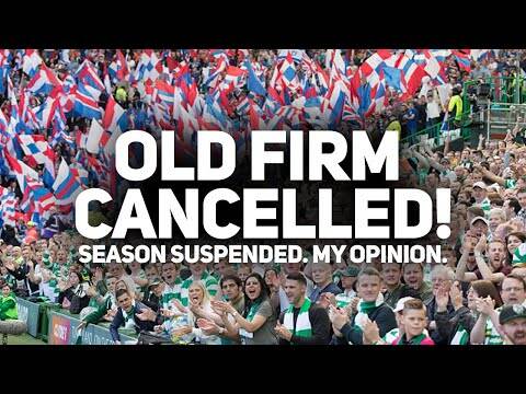 DERBY CANCELLED! | SEASON SUSPENDED! | SHOULD CELTIC BE HANDED THE TITLE? | My Opinion.