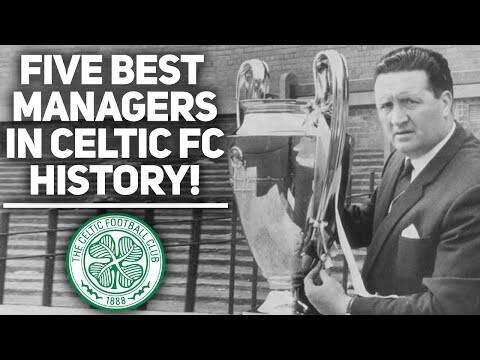 The Five Greatest Managers in Celtic Fc History!