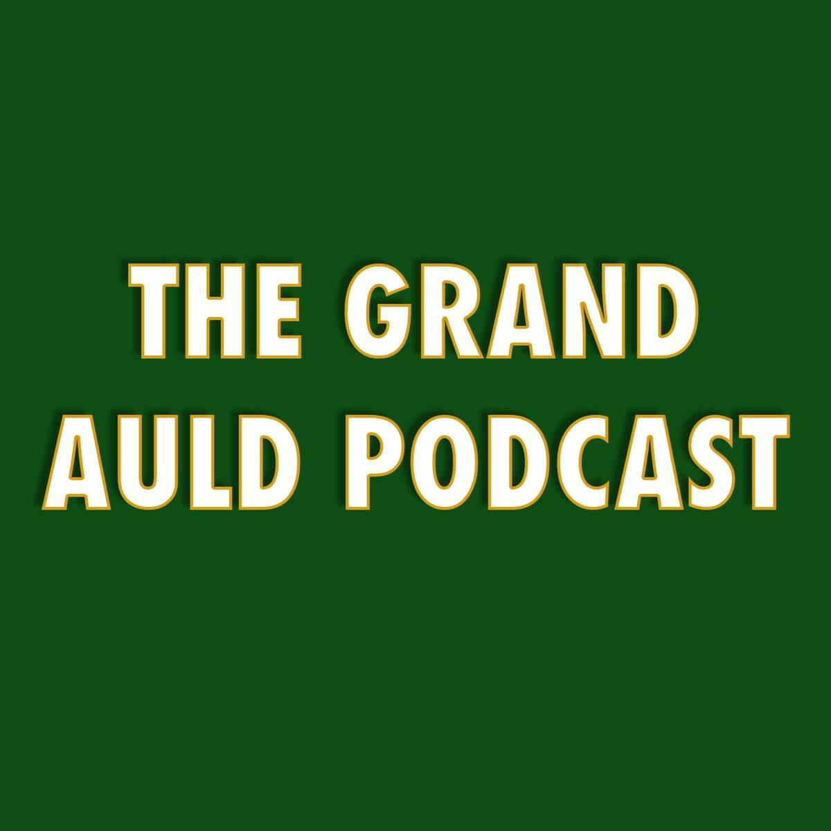 The Grand Auld Podcast Celtic FC podcast