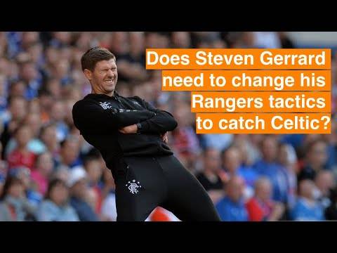 Does Steven Gerrard need to change his Rangers tactics to catch Celtic? Does Steven Gerrard need to change his Rangers tactics to catch Celtic?