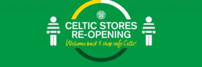 Celtic announce stores and ticket office re-opening times Celtic announce stores and ticket office re-opening times