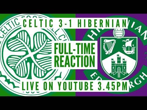 Celtic 3-1 Hibs | LIVE Full-Time Reaction Celtic 3-1 Hibs | LIVE Full-Time Reaction