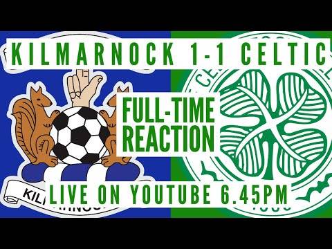 Kilmarnock 1-1 Celtic | Live Full-Time Reaction Kilmarnock 1-1 Celtic | Live Full-Time Reaction