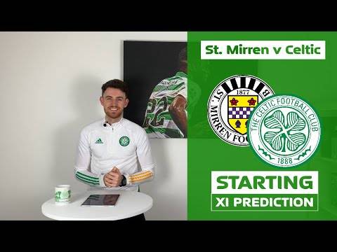 St. Mirren v Celtic | Starting XI Prediction | Reaction Required