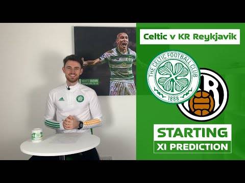 Celtic v KR Reykjavik | Starting XI Prediction Celtic v KR Reykjavik | Starting XI Prediction