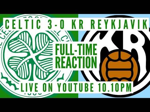 Celtic v KR Reykjavík | LIVE Full-Time Reaction Celtic v KR Reykjavík | LIVE Full-Time Reaction