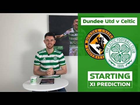 Dundee Utd v Celtic | Starting XI Prediction Dundee Utd v Celtic | Starting XI Prediction