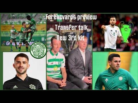 Celtic vs Ferencvaros | duffy and Turnbull rumours | Celtic 3rd Kit Celtic vs Ferencvaros | duffy and Turnbull rumours | Celtic 3rd Kit