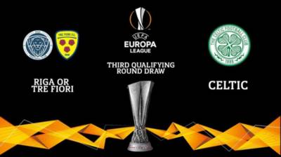 Celtic’s Europa League away draw against Riga FC of Latvia or San Marino’s Tre Fiori Celtic’s Europa League away draw against Riga FC of Latvia or San Marino’s Tre Fiori