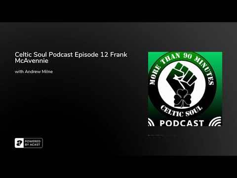 Celtic Soul Podcast Episode 12 Frank McAvennie