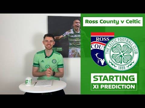 Ross County v Celtic | Starting XI Prediction Ross County v Celtic | Starting XI Prediction