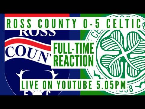 Ross County 0-5 Celtic | LIVE Full-Time Reaction Ross County 0-5 Celtic | LIVE Full-Time Reaction