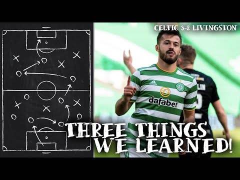 Celtic 3-2 Livingston | Three Things We Learned! Celtic 3-2 Livingston | Three Things We Learned!