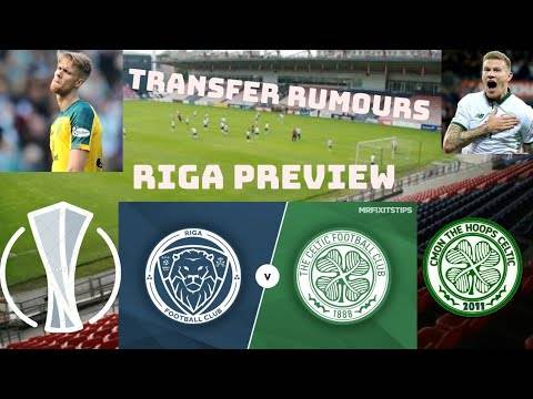 Celtic Vs Riga Fc | James Mcclean and Ajer Rumours!