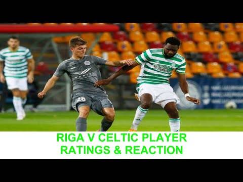 Riga 0-1 Celtic | Live Player Rating & Reaction Riga 0-1 Celtic | Live Player Rating & Reaction
