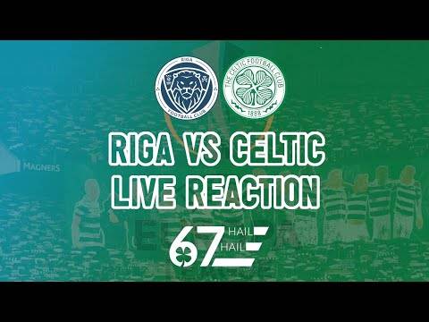 Riga vs Celtic | LIVE Reaction Riga vs Celtic | LIVE Reaction