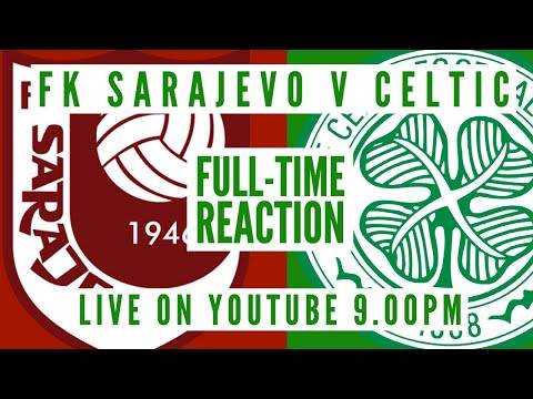 FK Sarajevo v Celtic | LIVE Full-Time Reaction FK Sarajevo v Celtic | LIVE Full-Time Reaction