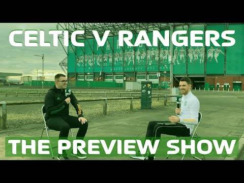 Celtic v Rangers | The Preview Show