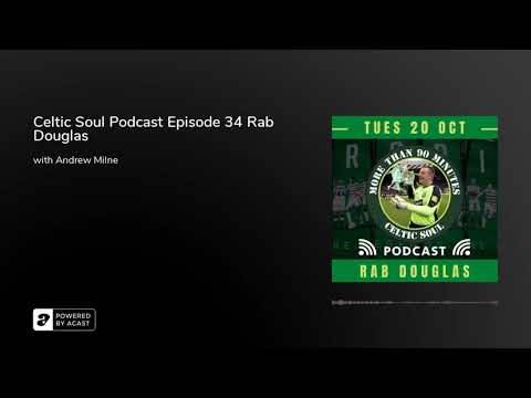 Celtic Soul Podcast Episode 34 Rab Douglas Celtic Soul Podcast Episode 34 Rab Douglas