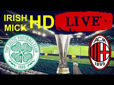 Celtic v AC Milan | LIVE HD watch along | UEFA Europa League Celtic v AC Milan | LIVE HD watch along | UEFA Europa League