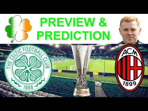 Celtic V Ac Milan | Preview & Neil Lennon Starting 11 Prediction | UEFA Europa League Celtic V Ac Milan | Preview & Neil Lennon Starting 11 Prediction | UEFA Europa League