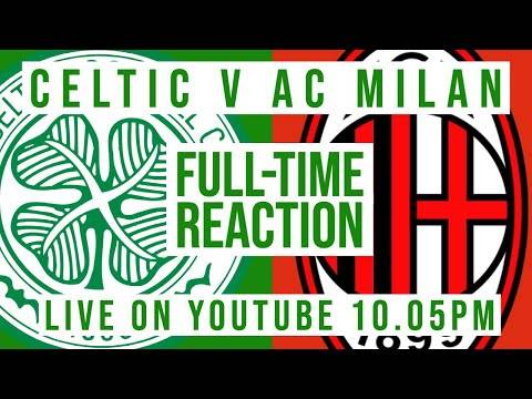 Celtic v AC Milan | LIVE Full-Time Reaction