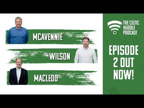 Episode 2 – The Celtic Huddle Podcast Episode 2 – The Celtic Huddle Podcast