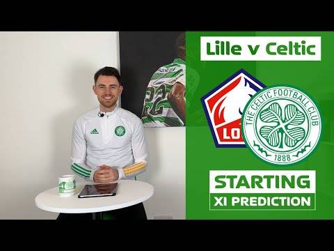 Lille v Celtic | Starting XI Prediction Lille v Celtic | Starting XI Prediction