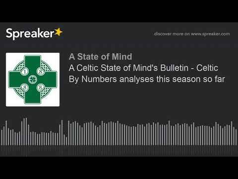 A Celtic State of Mind’s Bulletin – Celtic By Numbers analyses this season so far A Celtic State of Mind’s Bulletin – Celtic By Numbers analyses this season so far