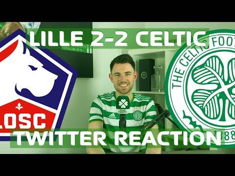 Lille 2-2 Celtic | Twitter Reactions Lille 2-2 Celtic | Twitter Reactions